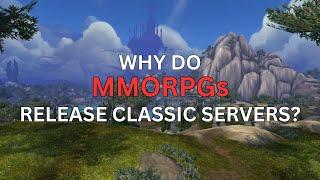 Why do MMORPGs release classic servers ?