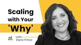 Scaling Your Business with Your 'Why' with Diane Prince