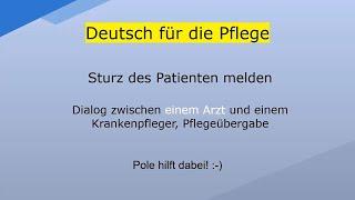 Sturz des Patienten melden I Dialog I + Pflegeübergabe I Deutsch  für die Pflege