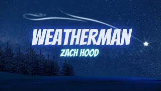 Zach Hood - Weatherman (Lyrics)