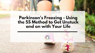 How to get Unstuck from a Parkinson's Freezing Episode - The "5S" Method