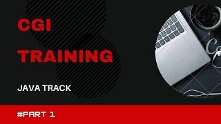 CGI Training | Part 1 | New Joiners Training| CGI | Java Track