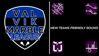 VALVIK Marble League - New Teams' Friendly Round