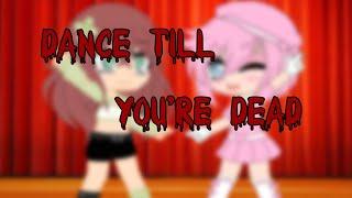 Dance Till You're Dead// Gacha Trend