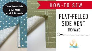 How to Sew A Side Vent with a Flat Felled Seam -Short and Long Tutorials