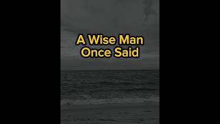 A Wise Man Once Said... | Life Lessons in One Minute #Wisdom #MotivationalQuotes #LifeLessons