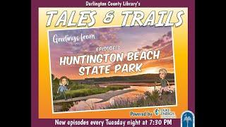 Tales & Trails episode 3: Huntington Beach State Park