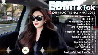 EDM TikTok Hay Nhất 2025BXH Nhạc Trẻ Remix Cực CháyTop 15 Bản EDM Triệu View Hay Hơn Bản Gốc