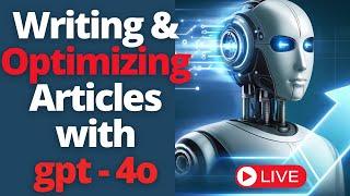 Writing & Optimizing Blog Post For #1 On Google Using GPT-4o (LIVE)