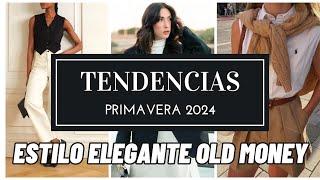 TENDENCIAS DE MODA ELEGANTE PRIMAVERA 2024   ESTILO OLD MONEY