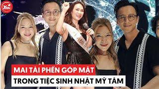 Mỹ Tâm đón sinh nhật tuổi 43: Không thể thiếu sự góp mặt của Mai Tài Phến