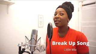 Little Mix - Break Up Song (cover)