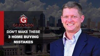 Kansas City Real Estate Agent: 3 Major Home Buying Mistakes & How You Can Avoid Them