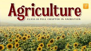 Agriculture class 10 full chapter (Animation) | class 10 geography chapter 4 | CBSE | NCERT