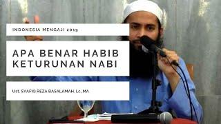 Apa Benar HABIB Keturunan NABI, Ust. Syafiq Reza Basalamah. Lc, MA