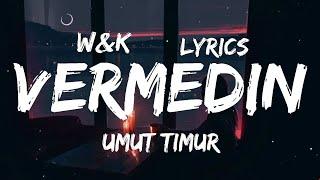 Umut Timur - Vermedin (Lyrics) w&k