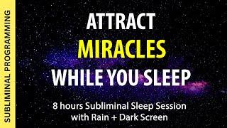 Attract MIRACLES While You Sleep - Subliminal Affirmations with 8 hrs Rain Sounds + Dark Screen