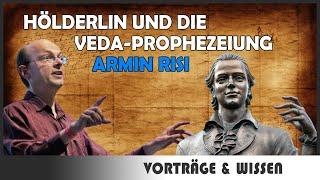 Armin Risi: Hölderlin und die Veda-Prophezeiung