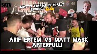 MATT MASK VS ARIF ERTEM AFTERPULL 2021