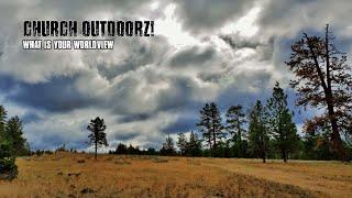 Church Outdoors: As a Hunter What's Your Worldview? Ep:2