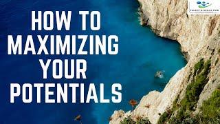 How to Maximizing Your Potentials | Talent and Skills HuB