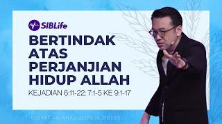 Bertindak Atas Perjanjian Hidup Allah (Kej 6:11-22;7:1-5 Ke 9:1-17) | Pr Daniel Tan | SIBLife Church