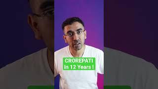 CROREPATI in 12 Years ! Practical and Simple.