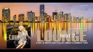 Lounge Freebeat 2 (22 Best of Smooth Jazzy Chill Out & Downbeat Tunes) Continuous Mix (Full HD)