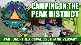 Camping in the peak district part one - the arrival & 25th anniversary