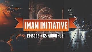 Imam Initiative [Ep.12]: Faruq Post (Pt.4): "Politics, Refutations, Dawah"