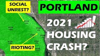 PORTLAND Real Estate 2021:  Social Unrest = Housing Crash?