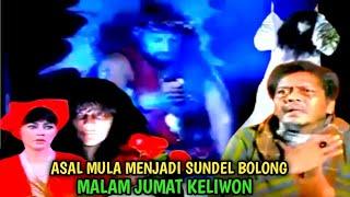 Asal Mula Menjadi Sundel Bolong // SUZZANA MALAM JUMAT KELIWON