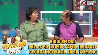 BIKIN EMOSI! PALA OPIE KUMIS SAMPE BERASEP GEGARA NGOBROL SAMA KOMENG - DAGELAN OKE