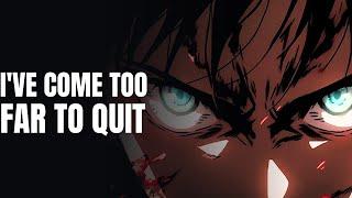 IVE COME TO FAR TO QUIT| ATTACK ON TITAN MOTIVATIONAL SPEECH| DELIVERANCE| #attackontitan #aotedit