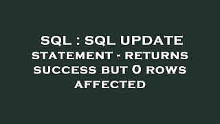SQL : SQL UPDATE statement - returns success but 0 rows affected