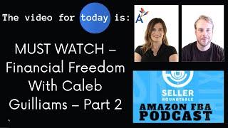 Financial Freedom With Caleb Guilliams – Part 2