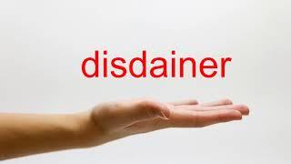How to Pronounce disdainer - American English