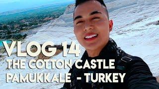 THE  COTTON CASTLE PAMUKKALE - TURKEY - VLOG 14