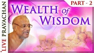 Wealth of Wisdom - Part 2 | Jain Lectures by Acharya Vijay Ratnasunder Suri M.S.