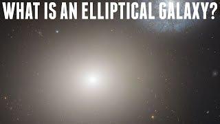 What is an Elliptical Galaxy?