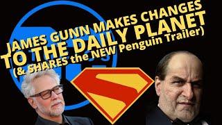 James Gunn makes a MAJOR change to the Daily Planet & shares the Penguin trailer...sort of