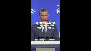 Hegseth warns ‘threat China poses is real’