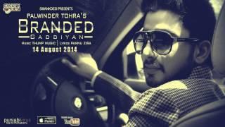 Branded Gaddiyan | Palwinder Tohra Feat. Pannu Zira | Latest Punjabi Songs 2015 | Full HD