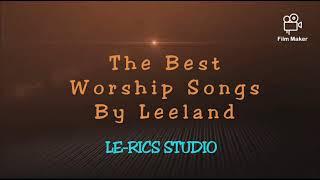 Leeland - Praise and Worship Songs | Best Worship Songs