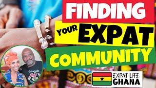 Finding an Expat Community in Ghana (Expats in Africa) Making Friends Who Get It!