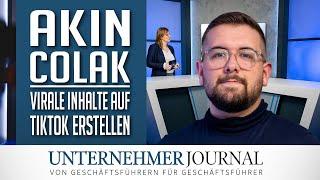 Akin Colak im Interview: So erstellen Sie erfolgreiche TikTok Inhalte | UnternehmerJournal TV