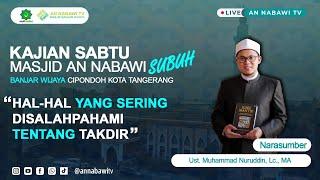 -LIVE Hal Hal Yang sering Disalahpahami Tentang Takdir || Ustadz Muhammad Nuruddin, Lc., MA