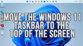 Move the Windows 11 Taskbar to the Top of the Screen