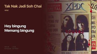 XPDC - Tak Nak Jadi Soh Chai (Official Lyric Video)