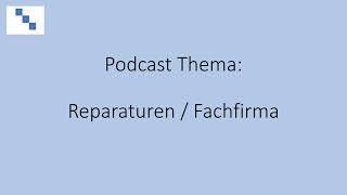 Podcast Thema: Reparaturen/Fachfirma